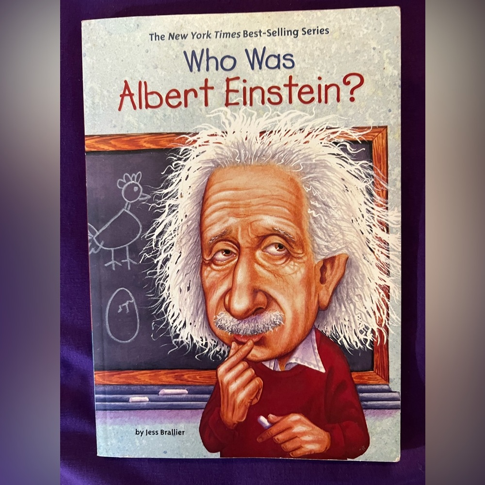 Children’s book: “Who Was Albert Einstein?” Author- Jess Brallier